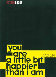 Title: You Are a Little Bit Happier than I Am, Author: Tao Lin