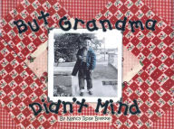 Title: But Grandma Didn't Mind, Author: Nancy Rose Brekke