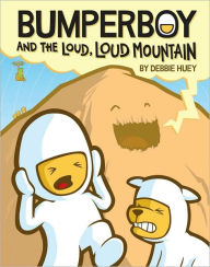 Bumperboy and the Loud, Loud Mountain