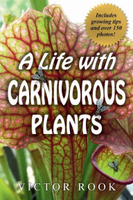 Title: A Life with Carnivorous Plants, Author: Victor Rook