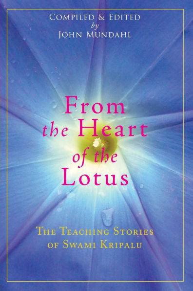 From the Heart of the Lotus: The Teaching Stories of Swami Kripalu