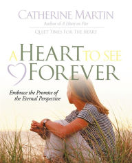 Title: A Heart to See Forever, Author: Catherine Martin M.a Aut