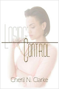 Title: Losing Control, Author: Cheril N Clarke