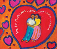 The Too Much Love Story: A Fable in Paint