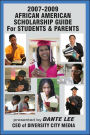 2007-2009 Black Scholarship Guide for Students: Presented by Dante Lee, CEO of Diversity City Media