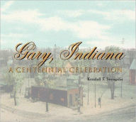 Gary, Indiana: A Centennial Celebration