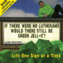 If There Were No Lutherans ...Would There Still Be Green Jell-o?