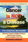 Cancer Is Not A Disease - It's A Survival Mechanism