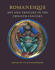 Title: Romanesque Art and Thought in the Twelfth Century, Author: Colum Hourihane
