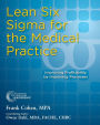 Lean Six Sigma for the Medical Practice: Improving Profitability by Improving Processes