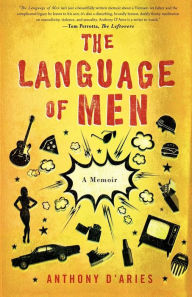 Title: The Language of Men: A Memoir, Author: Anthony D'Aries