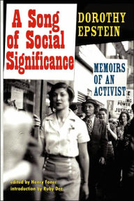 Title: A Song of Social Signficance: Memoirs of an Activist, Author: Dorothy Epstein