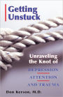 Getting Unstuck; Unravelling the Knot of Depression Attention and Trauma