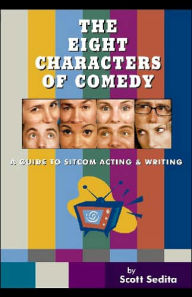The Eight Characters of Comedy: A Guide to Sitcom Acting and Writing