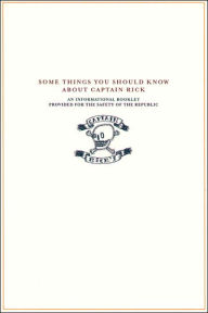 Some Things You Should Know About Captain Rick: An Informational Booklet Provided for the Safety of the Republic