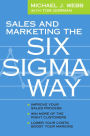 Sales and Marketing the Six Sigma Way: Improve Your Sales Process, Win More Customers, Lower Costs & Boost Margins