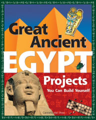 Title: Great Ancient Egypt Projects You Can Build Yourself, Author: Carmella Van Vleet