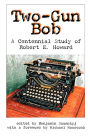 Two-Gun Bob: A Centennial Study of Robert E. Howard