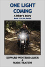 One Light Coming: A Biker's Story (Book 3 of the Series)