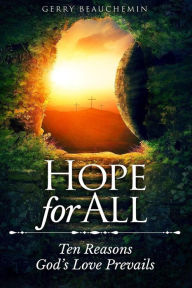 Title: Hope For All: Ten Reasons God's Love Prevails, Author: Gerry Beauchemin