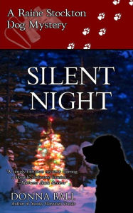 Title: Silent Night (Raine Stockton Dog Mysteries Series #5), Author: Donna Ball