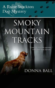 Title: Smoky Mountain Tracks (Raine Stockton Dog Mysteries Series #1), Author: Donna Ball