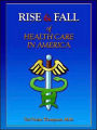 Rise Fall of Healthcare in America