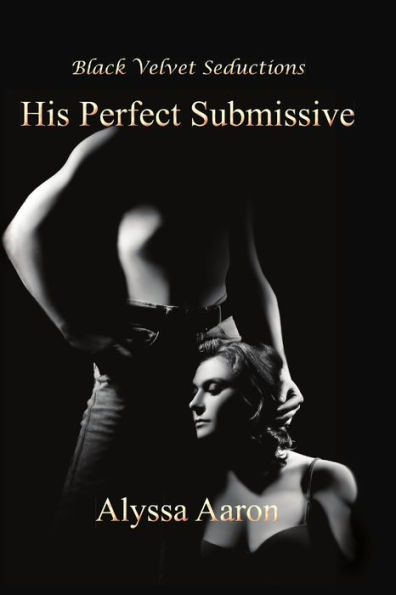His Perfect Submissive