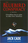 The Bluebird Conspiracy: Orwelliam Forces Plot to Take over America
