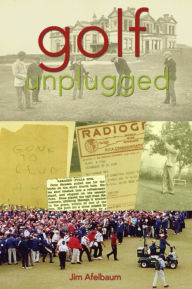 Title: Golf Unplugged, Author: Jim Apfelbaum