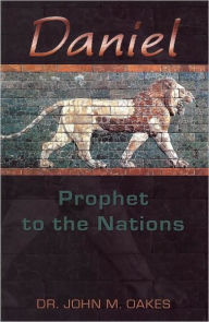 Title: Daniel Prophet to the Nations, Author: John Oakes