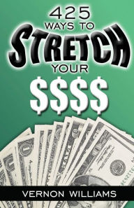 Title: 425 Ways to Stretch Your $$$$, Author: Vernon Williams