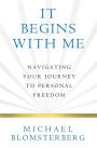 It Begins With Me: Navigating Your Journey To Personal Freedom