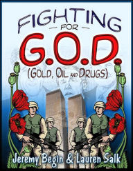 Title: Fighting for G.O.D. (Gold, Oil and Drugs), Author: Jeremy Begin