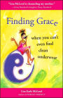 Finding Grace When You Can't Even Find Clean Underwear: 23 Questions to Help You Discover the Meaning of Life and Why Other People Are So Bloody Annoying