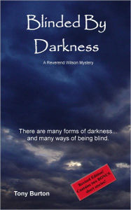 Title: Blinded By Darkness, Author: Tony Burton