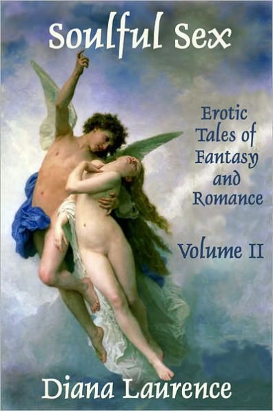 Soulful Sex Volume II: Erotic Tales of Fantasy and Romance