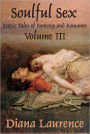 Soulful Sex: Erotic Tales of Fantasy and Romance Volume III