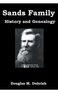 Title: Sands Family History and Genealogy, Author: Douglas Dubrish