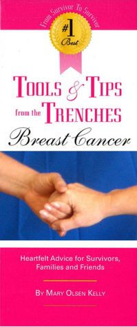 The #1 Best Tools & Tips from the Trenches of Breast Cancer: Heartfelt Advice for Survivors, Families and Friends