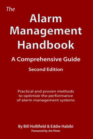 Title: The Alarm Management Handbook - Second Edition: A Comprehensive Guide, Author: Bill Hollifield