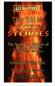 Title: Azusa Street: They Told Me Their Stories, Author: J Edward Morris