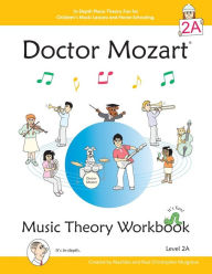 Title: Doctor Mozart Music Theory Workbook Level 2A: In-Depth Piano Theory Fun for Children's Music Lessons and HomeSchooling - For Beginners Learning a Musical Instrument, Author: Paul Christopher Musgrave