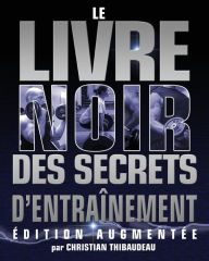 Title: Le Livre Noir des Secrets d'Entrainement: Edition Augmentee, Author: Chris Shugart
