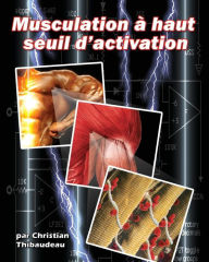 Title: Musculation a haut seuil d'activation, Author: Tony Schwartz