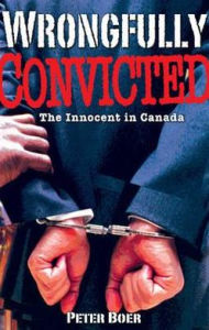 Title: Wrongfully Convicted: The Innocent in Canada, Author: Peter Boer