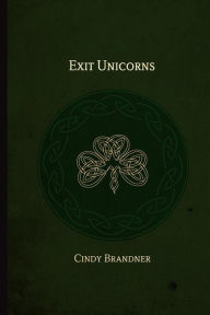 Title: Exit Unicorns, Author: Cindy Brandner