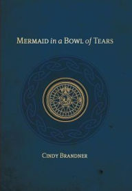 Title: Mermaid in a Bowl of Tears, Author: Cindy Brandner
