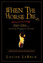 When the Horse Dies: Get Off.... and Stop Dragging It Around!