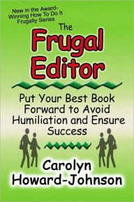 Frugal Editor: Put Your Best Book Forward to Avoid Humiliation and Ensure Success